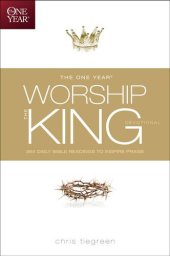 book The One Year Worship the King Devotional: 365 Daily Bible Readings to Inspire Praise