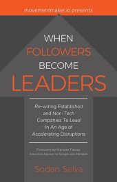 book When Followers Become Leaders: Rewiring Established and Non-Tech Companies To Lead In An Age of Accelerating Disruptions