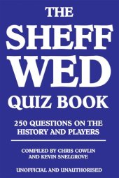 book The Sheff Wed Quiz Book: 250 Questions on the History and Players