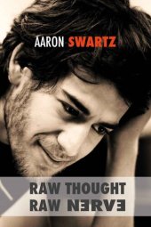 book Raw Thought, Raw Nerve: Inside the Mind of Aaron Swartz