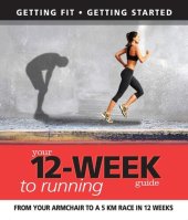 book Your 12 Week Guide to Running: From Your Armchair to a 5 Km Race in 12 Weeks