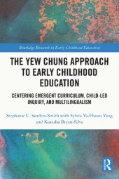 book The Yew Chung Approach to Early Childhood Education: Centering Emergent Curriculum, Child-Led Inquiry, and Multilingualism