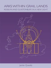 book Arks Within Grail Lands: Rosslyn and Glastonbury in a New Light