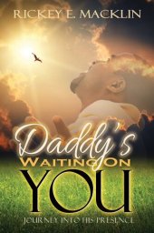 book Daddy's Waiting On You: A Journey Into His Presence