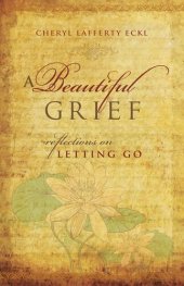 book A Beautiful Grief: Reflections on Letting Go