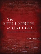 book The Stillbirth of Capital: Enlightenment Writing and Colonial India