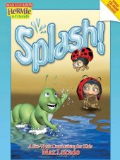 book Splash!: A Kid's Curriculum Based on Max Lucado's Come Thirsty