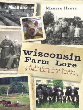 book Wisconsin Farm Lore: Kicking Cows, Giant Pumpkins and Other Tales from the Back Forty