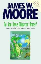 book Do You Have Alligator Arms?: Embracing Life, Hope, and God