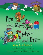 book Pre- And Re-, Mis- And Dis-: What Is a Prefix?