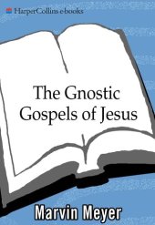 book The Gnostic Gospels of Jesus: The Definitive Collection of Mystical Gospels and Secret Books about Jesus of Nazareth