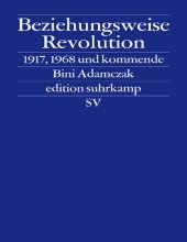 book Beziehungsweise Revolution: 1917, 1968 und kommende