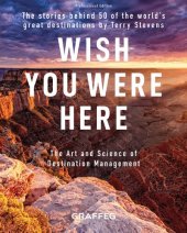 book Wish You Were Here: The Stories Behind 50 of the World's Great Destinations