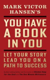 book You Have a Book in You: Let Your Story Lead You On a Path to Success