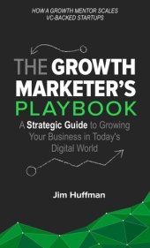 book The Growth Marketer's Playbook: A Strategic Guide to Growing a Business in Today's Digital World