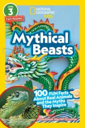 book National Geographic Readers: Mythical Beasts (L3): 100 Fun Facts About Real Animals and the Myths They Inspire