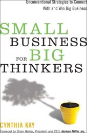 book Small Business for Big Thinkers: Unconventional Strategies to Connect with and Win Big Business