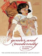 book Gender and Modernity in Central Europe: The Austro-Hungarian Monarchy and Its Legacy