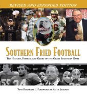 book Southern Fried Football (Revised): The History, Passion, and Glory of the Great Southern Game