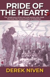 book Pride of the Hearts: The untold story of the men and women who made the Great War heroes of Heart of Midlothian