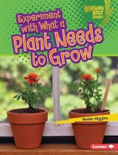 book Experiment with What a Plant Needs to Grow: Plant Experiments