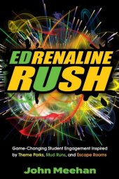 book EDrenaline Rush: Game-changing Student Engagement Inspired by Theme Parks, Mud Runs, and Escape Rooms