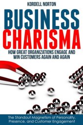 book Business Charisma: The Magnetism of Personality, Presence, and Customer Engagement