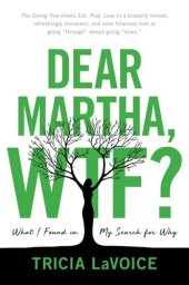 book Dear Martha, WTF?: What I Found in My Search for Why