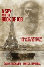 book A Spy and the Book of Job: A Bible Study Companion for The Paris Betrayal