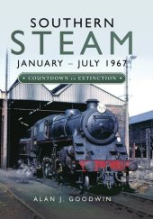 book Southern Steam: January–July 1967: Countdown to Extinction