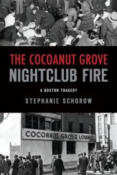 book The Cocoanut Grove Nightclub Fire: A Boston Tragedy