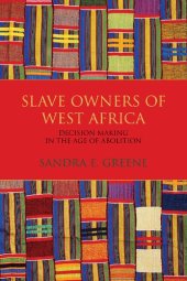 book Slave Owners of West Africa: Decision Making in the Age of Abolition