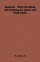 book Spaniels: Their Breaking and Training for Sport and Field Trials