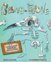 book Bone by Bone: Comparing Animal Skeletons