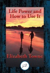 book Life Power and How to Use It: With Linked Table of Contents