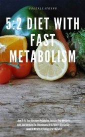 book 5:2 Diet With Fast Metabolism How To Fix Your Damaged Metabolism, Increase Your Metabolic Rate, And Increase The Effectiveness Of 5:2 Diet + Dry Fasting: Guide to Miracle of Fasting