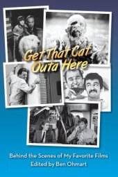 book Get That Cat Outa Here: Behind the Scenes of My Favorite Films