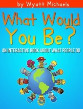 book What Would You Be?