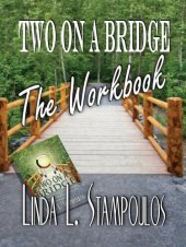 book Two on a Bridge The Workbook: A Companion Tool Designed to Enhance Discussions Outlined in the Two on a Bridge Guidebook