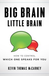 book Big Brain Little Brain: How to Control Which One Speaks for You