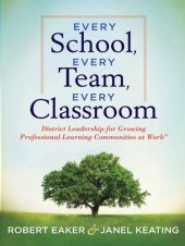 book Every School, Every Team, Every Classroom: District Leadership for Growing Professional Learning Communities at Work TM