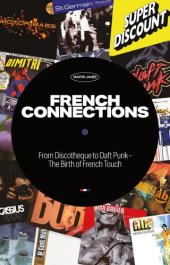 book French Connections: Daft Punk, Air, Super Discount & the Birth of French Touch