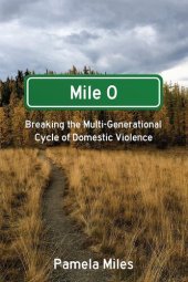 book Mile 0: A Memoir: Breaking the Multi-Generational Cycle of Domestic Violence