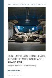 book Contemporary Chinese Art, Aesthetic Modernity and Zhang Peili: Towards a Critical Contemporaneity