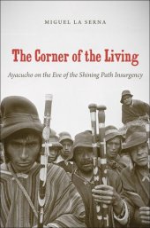 book The Corner of the Living: Ayacucho on the Eve of the Shining Path Insurgency