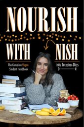 book Nourish with Nish: The Complete Vegan Student Handbook