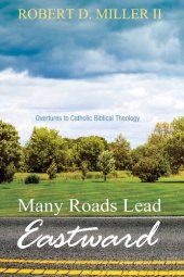 book Many Roads Lead Eastward: Overtures to Catholic Biblical Theology