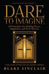 book Dare to Imagine: 18 Principles for Finding Peace, Happiness, and True Success