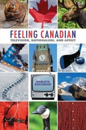 book Feeling Canadian: Television, Nationalism, and Affect