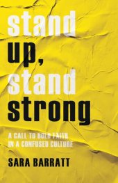 book Stand Up, Stand Strong: A Call to Bold Faith in a Confused Culture